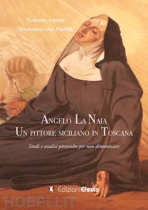 amore vanessa; amore massimiliano - angelo la naia, un pittore siciliano in toscana. studi e analisi pittoriche per non dimenticare