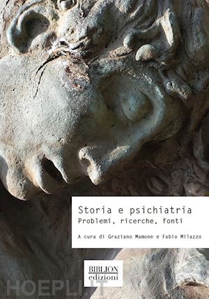 mamone g. (curatore); milazzo f. (curatore) - storia e psichiatria. problemi, ricerche, fonti