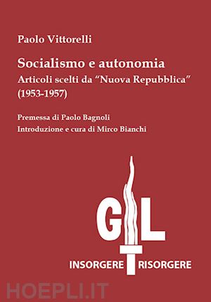vittorelli paolo - socialismo e autonomia. articoli scelti da «nuova repubblica» (1953-1957)