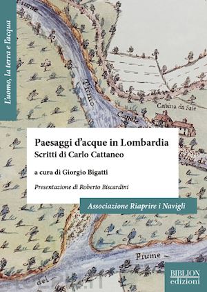 bigatti g. (curatore) - paesaggi d'acque in lombardia. scritti di carlo cattaneo