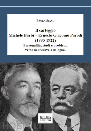 siano paola - carteggio michele barbi-ernesto giacomo parodi (1895-1922). personalita', studi