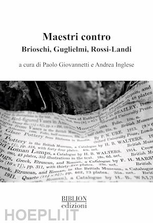 giovannetti p. (curatore); inglese a. (curatore) - maestri contro. brioschi, guglielmi, rossi-landi