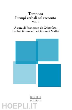 de cristofaro f.(curatore); giovannetti p.(curatore); maffei g.(curatore) - tempora. i tempi verbali nel racconto. vol. 2