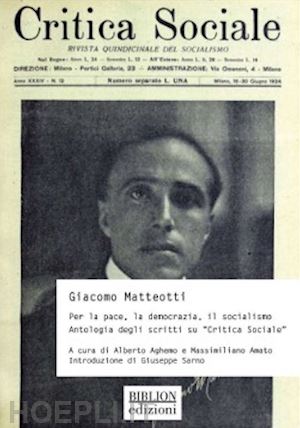 aghemo a.(curatore); amato m.(curatore) - giacomo matteotti. per la pace, la democrazia, il socialismo. antologia degli scritti su «critica sociale»