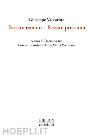 vaccarino giuseppe - passato remoto. passato prossimo