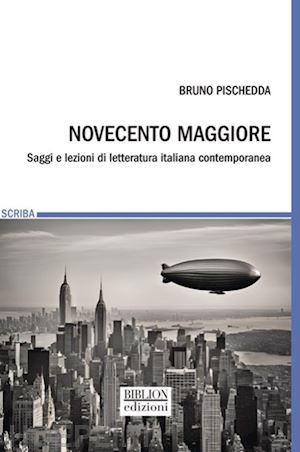 pischedda bruno - novecento maggiore. saggi e lezioni di letteratura italiana contemporanea