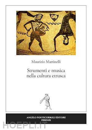 martinelli maurizio - strumenti e musica nella cultura etrusca