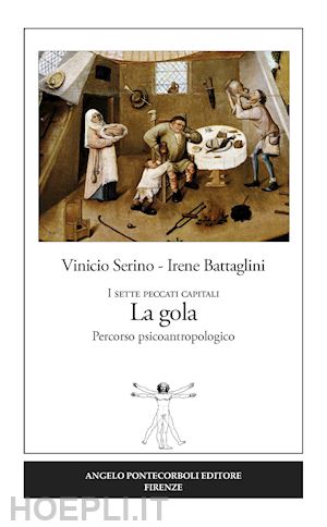 serino vinicio; battaglini irene - la gola. i sette peccati capitali. percorso psicoantropologico