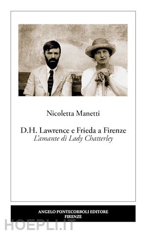 manetti nicoletta - d.h. lawrence e frieda a firenze. l'amante di lady chatterley. nuova ediz.