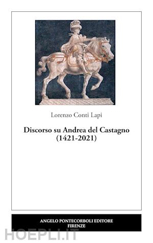 conti lapi lorenzo - discorso su andrea del castagno (1421-2021)