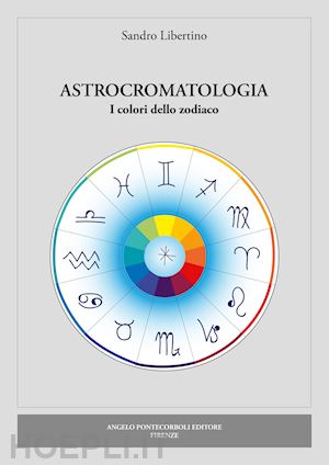 libertino sandro - astrocromatologia. i colori dello zodiaco