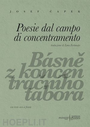 capek josef - poesie dal campo di concentramento. ediz. ceca e italiana