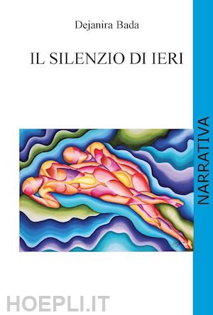 bada dejanira - il silenzio di ieri. ediz. integrale