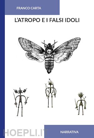 carta franco - l'atropo e i falsi idoli. ediz. integrale