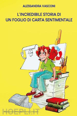 vasconi alessandra - l'incredibile storia di un foglio di carta sentimentale. ediz. integrale