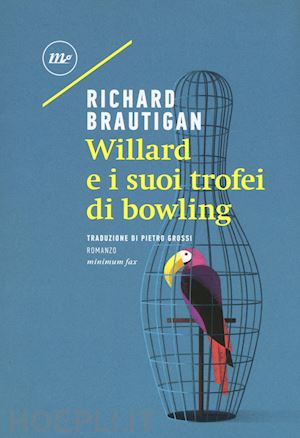 brautigan richard - willard e i suoi trofei di bowling