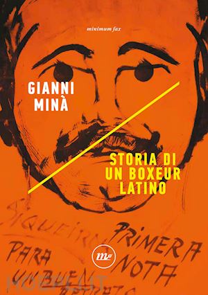 mina' gianni - storia di un boxeur latino