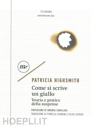 highsmith patricia - come si scrive un giallo. teoria e pratica della suspense