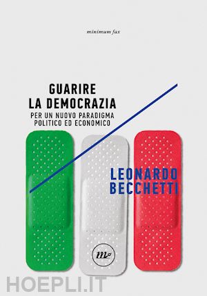 becchetti leonardo - guarire la democrazia