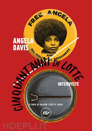 davis angela; jones s. l. (curatore) - cinquant'anni di lotte. interviste