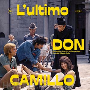 anile a. (curatore) - l'ultimo don camillo. immagini e ricordi di un film perduto