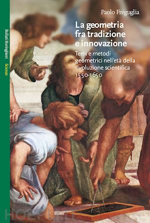 freguglia paolo - geometria fra tradizione e innovazione. temi e modi geometrici nell'eta' della r