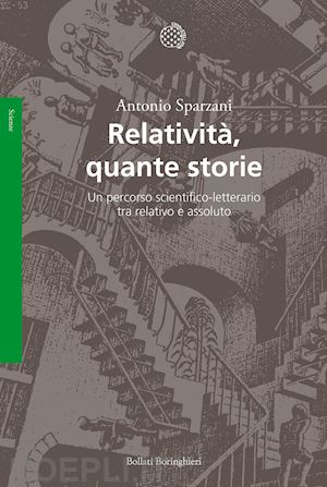 sparzani antonio - relativita', quante storie. un percorso scientifico-letterario tra relativo e as