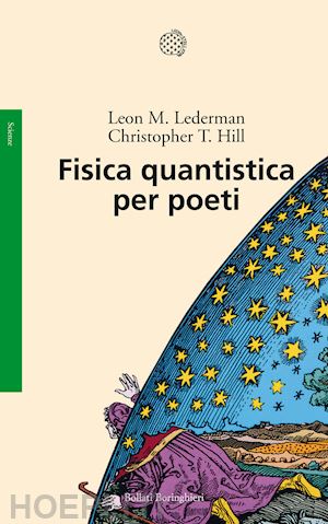 lederman leon m.; hill christopher t. - fisica quantistica per poeti