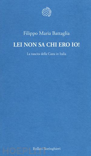 battaglia filippo maria - lei non sa chi ero io!