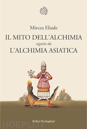 eliade mircea - il mito dell'alchimia