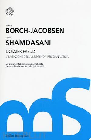 borch-jacobsen mikkel; shamdasani sonu - dossier freud. l'invenzione della leggenda psicoanalitica