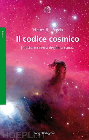 pagels heinz r.; cannillo t. (curatore) - il codice cosmico. la fisica moderna decifra la natura