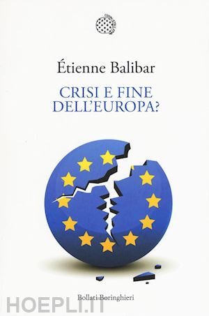 balibar etienne - crisi e fine dell'europa?