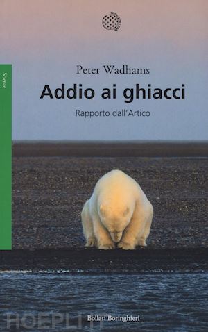 wadhams peter - addio ai ghiacci. rapporto dall'artico