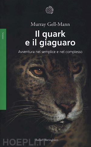 gell mann murray - il quark e il giaguaro. avventura nel semplice e nel complesso. nuova ediz.