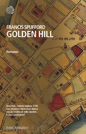 spufford francis - golden hill. ediz. italiana
