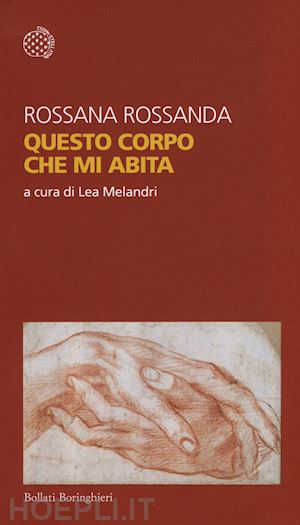 rossanda rossana; melandri lea (curatore) - questo corpo che mi abita