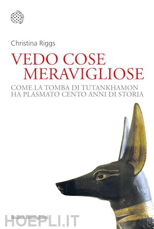 riggs christina - vedo cose meravigliose. come la tomba di tutankhamon