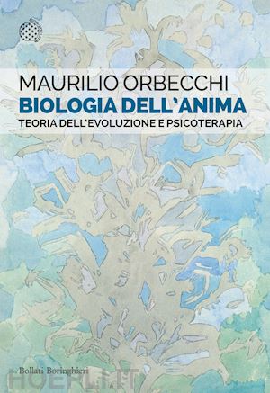 orbecchi maurilio - biologia dell'anima