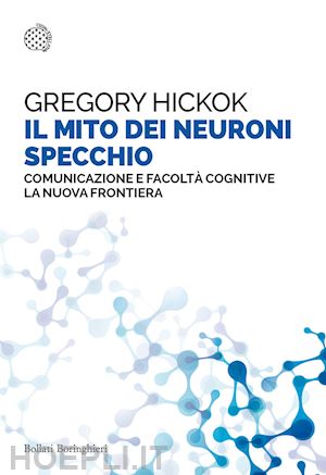 hickok gregory - il mito dei neuroni specchio