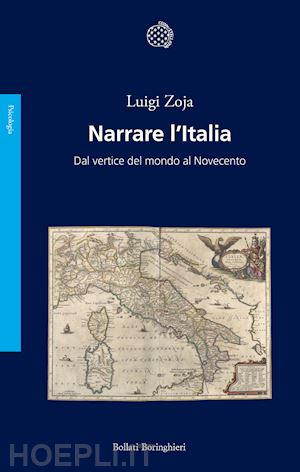 zoja luigi - narrare l'italia. dal vertice del mondo al novecento