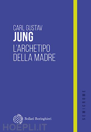 jung carl gustav - l'archetipo della madre