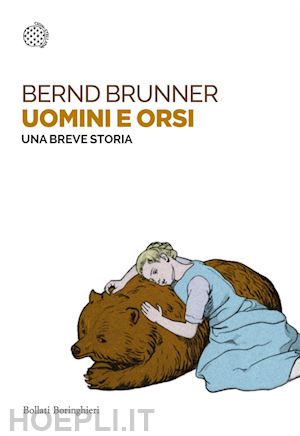brunner bernd - uomini e orsi. una breve storia