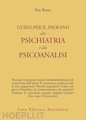 berne eric - guida per il profano alla psichiatria e alla psicoanalisi