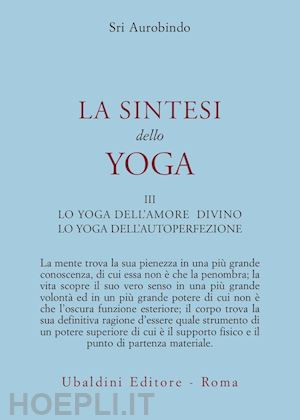 aurobindo (sri) - la sintesi dello yoga. vol.3