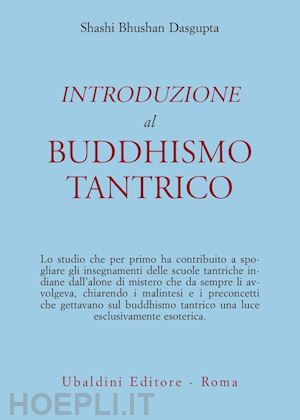 dasgupta shashi bhushan - introduzione al buddhismo tantrico