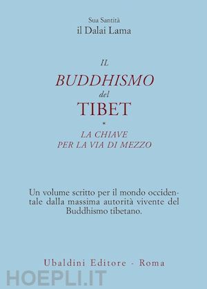 gyatso tenzin (dalai lama) - il buddhismo del tibet e la chiave della via di mezzo