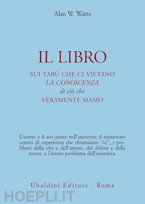 watts alan w. - libro sui tabu' che ci vietano la conoscenza di cio' che veramente siamo