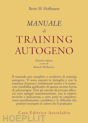 hoffmann bernt; weilbacher rolando (curatore) - manuale di training autogeno