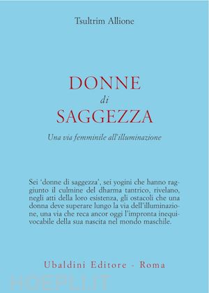 allione tsultrim - donne di saggezza - una via femminile all'illuminazione